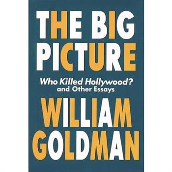 The Big Picture: Who Killed Hollywood? and Other Essays