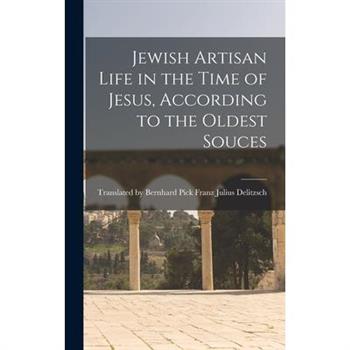 Jewish Artisan Life in the Time of Jesus, According to the Oldest Souces