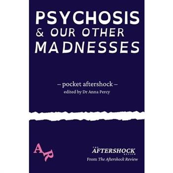Psychosis and Our Other Madnesses