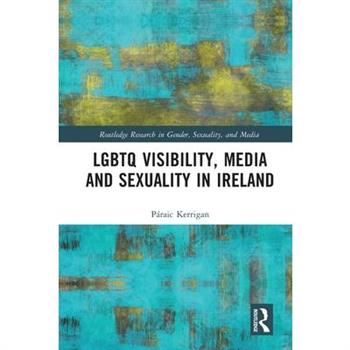 LGBTQ Visibility, Media and Sexuality in Ireland