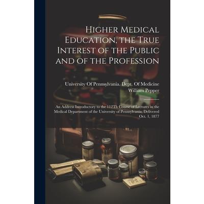 Higher Medical Education, the True Interest of the Public and of the Profession