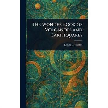 The Wonder Book of Volcanoes and Earthquakes
