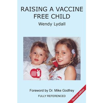Raising a Vaccine Free Child second edition