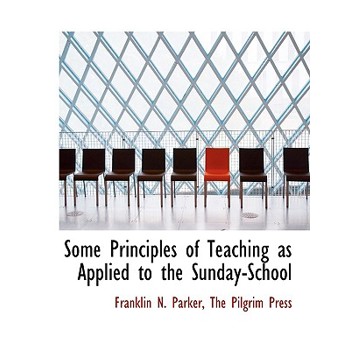Some Principles of Teaching as Applied to the Sunday-School