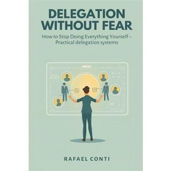 Delegation Without Fear