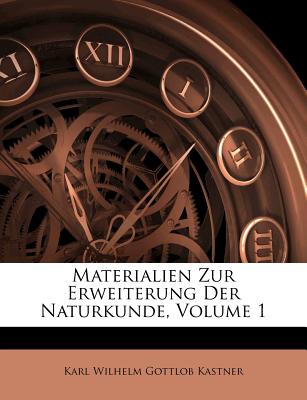 Materialien Zur Erweiterung Der Naturkunde, Volume 1