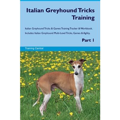 Italian Greyhound Tricks Training Italian Greyhound Tricks & Games Training Tracker & Workbook. Includes