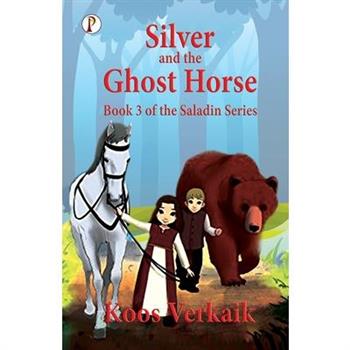 Silver and the Ghost Horse Book 3