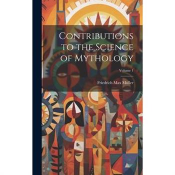 Contributions to the Science of Mythology; Volume 1