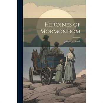 Heroines of Mormondom