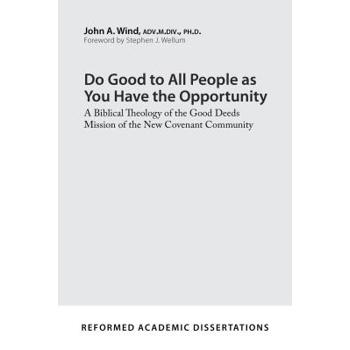 Do Good to All People as You Have the Opportunity: A Biblical Theology of the Good Deeds Mission of the New Covenant Community