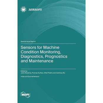 Sensors for Machine Condition Monitoring, Diagnostics, Prognostics and Maintenance