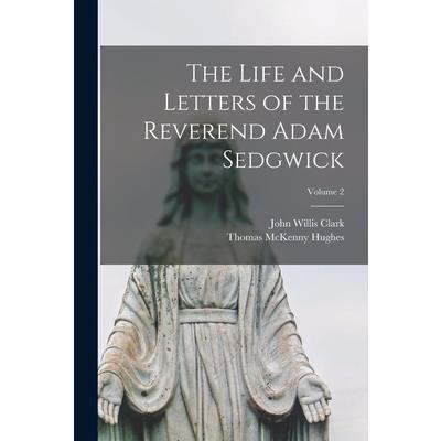 The Life and Letters of the Reverend Adam Sedgwick; Volume 2