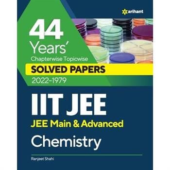 44 Years Chapterwise Topicwise Solved Papers (2022-1979) IIT JEE Chemistry