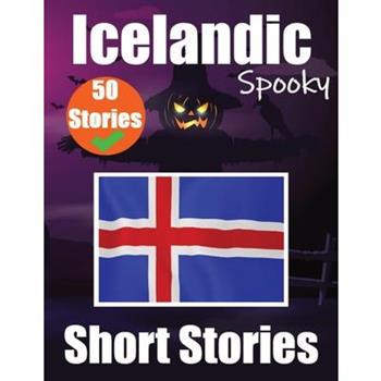 50 Spooky Short Stories in Icelandic A Bilingual Journey in English and Icelandic