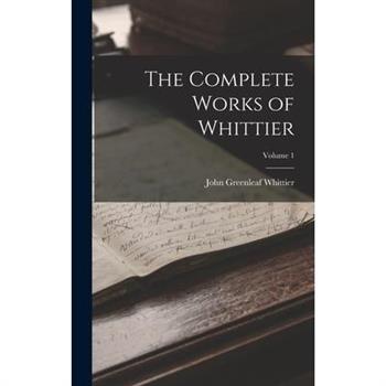 The Complete Works of Whittier; Volume 1