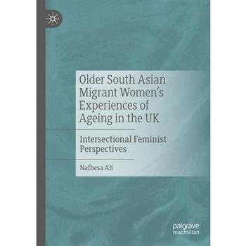 Older South Asian Migrant Women's Experiences of Ageing in the UK