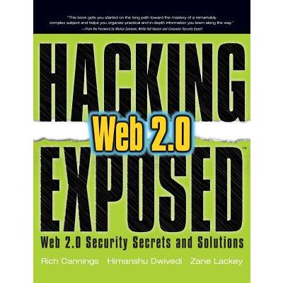 Hacking Exposed Web 2.0: Web 2.0 Security Secrets and Solutions