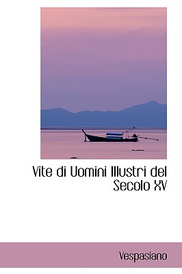 Vite Di Uomini Illustri del Secolo XV