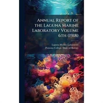 Annual Report of the Laguna Marine Laboratory Volume 6th (1918)
