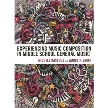 Experiencing Music Composition in Middle School General Music