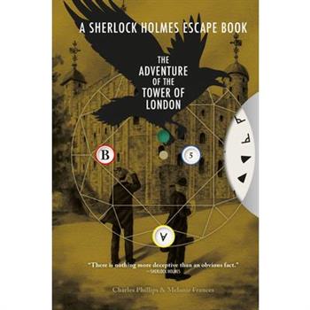 The Sherlock Holmes Escape Book: Adventure of the Tower of London