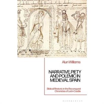 Narrative, Piety and Polemic in Medieval Spain