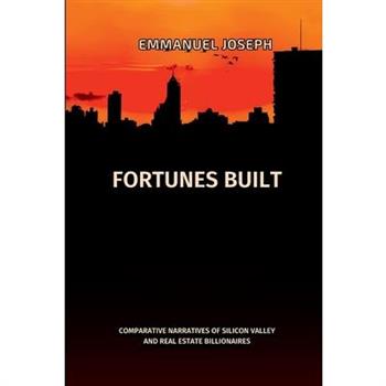 Fortunes Built, Comparative Narratives of Silicon Valley and Real Estate Billionaires