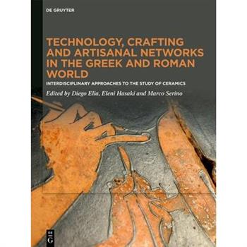 Technology, Crafting and Artisanal Networks in the Greek and Roman World