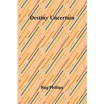 Destiny Uncertain