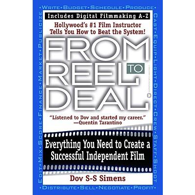 From Reel to Deal: Everything You Need to Create a Successful Independent Film