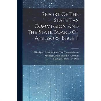 Report Of The State Tax Commission And The State Board Of Assessors, Issue 11