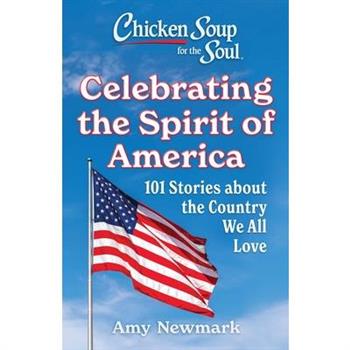 Chicken Soup for the Soul: Celebrating the Spirit of America
