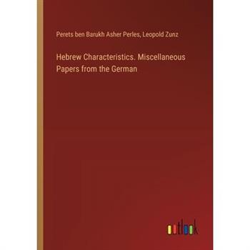Hebrew Characteristics. Miscellaneous Papers from the German