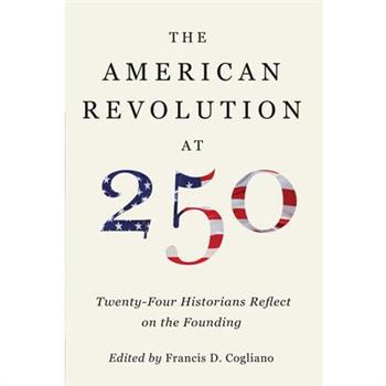 The American Revolution at 250