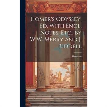 Homer's Odyssey, Ed. With Engl. Notes, Etc., by W.W. Merry and J. Riddell