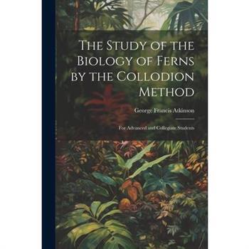 The Study of the Biology of Ferns by the Collodion Method