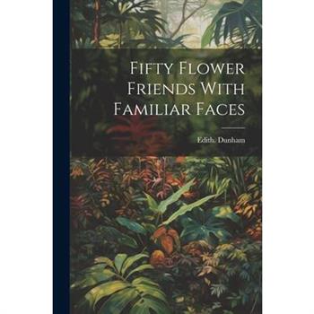 Fifty Flower Friends With Familiar Faces