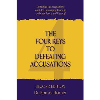 The Four Keys to Defeating Accusations - Second Edition