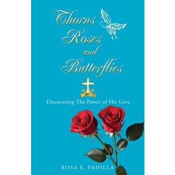 Thorns Roses and Butterflies