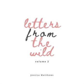 Letters From The Wild Volume 2