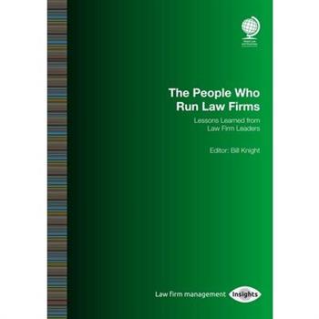 The People Who Run Law Firms: Lessons Learned from Law Firm Leaders