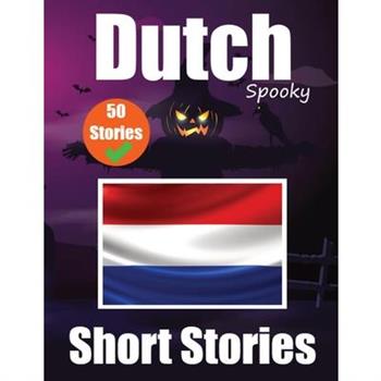 50 Short Spooky Storiеs in Dutch A Bilingual Journеy in English and Dutch