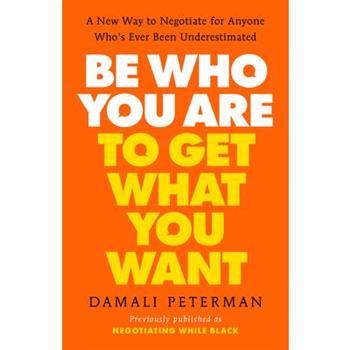 Be Who You Are to Get What You Want