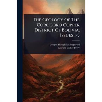 The Geology Of The Corocoro Copper District Of Bolivia, Issues 1-5