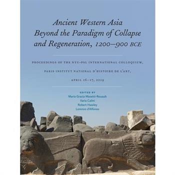 Ancient Western Asia Beyond the Paradigm of Collapse and Regeneration (1200-900 Bce)