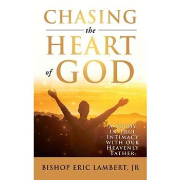 Chasing the Heart of God