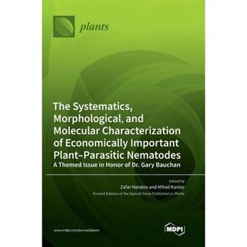 The Systematics, Morphological, and Molecular Characterization of Economically Important Plant-Parasitic Nematodes