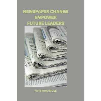 Newspaper Change Empower Future Leaders