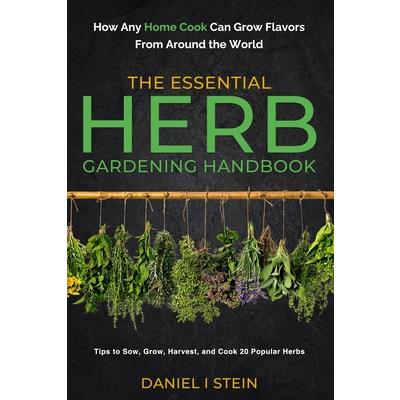 The Essential Herb Gardening Handbook